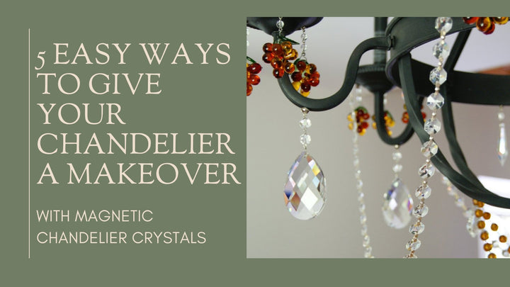 5 Ways to Transform Your Chandelier with Magnetic Chandelier Crystals | MagTrim Designs LLC