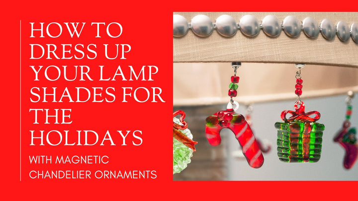 How To Dress Up Lamp Shades for the Holidays with Magnetic Ornaments | MagTrim Designs LLC